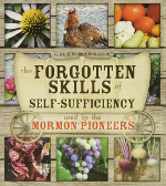 Forgotten Skills of Self-Sufficiency Used by the Mormon Pioneers